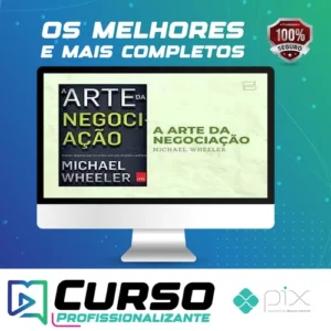 A Arte da Negociação: Como Improvisar Acordos em um Mundo Caótico - Michael Wheeler