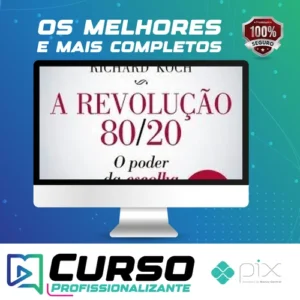 A Revolução 80/20: O Poder da Escolha - Richard Koch