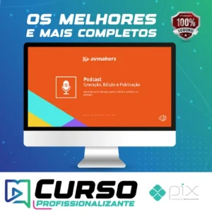 Curso de Podcast: Gravação, Edição e Publicação - AvMakers