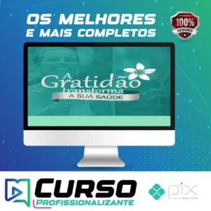 A Gratidão Transforma a Sua Saúde - Marcia Luz