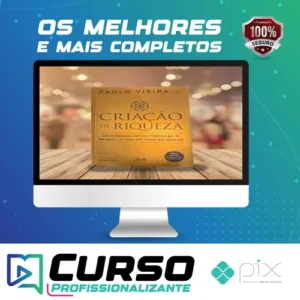 Criação de Riqueza: Uma Metodologia Simples e Poderosa que Vai Enriquecê-lo e Fazer Você Atingir seus Objetivos - Paulo Vieira