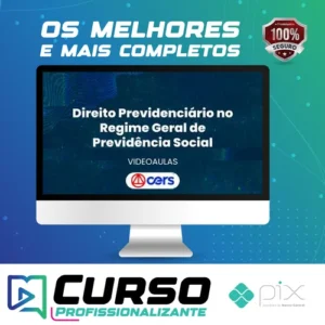 Curso de Prática Forense em Direito Previdenciário no Regime Geral de Previdência Social - CERS