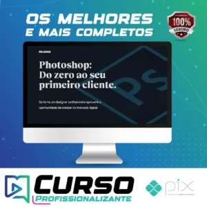 Photoshop: Do Zero ao Seu Primeiro Cliente - Felipe Pavani