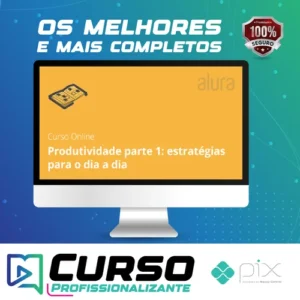 Eficácia para Aumentar a Produtividade - Alura