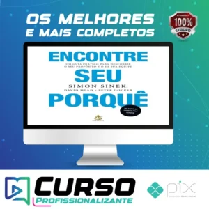 Encontre Seu Porquê: Um Guia Prático Para Descobrir O Seu Propósito E O De Sua Equipe - Simon Sinek