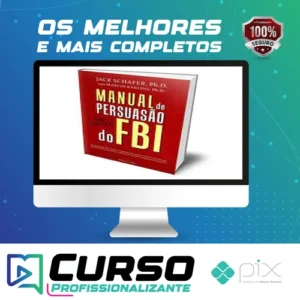 Manual de Persuasão do FBI - Jack Shafer e Marvin Karlins