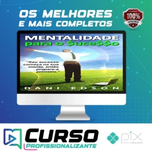 Mentalidade Para o Sucesso - Dani Edson