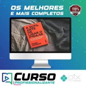 A Sutil Arte de Ligar o Foda-se - Mark Manson