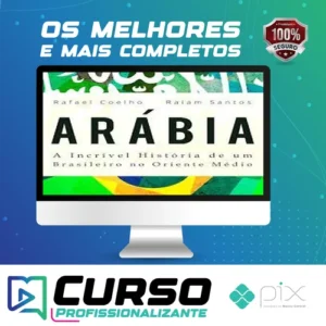 Arábia: a Incrível História de Um Brasileiro no Oriente Médio - Rafael Coelho e Raiam Santos