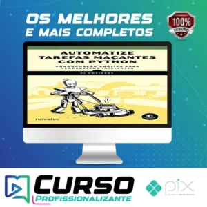 Automatize Tarefas Maçantes Com Python: Programação Prática Para Verdadeiros Iniciantes - Novatec