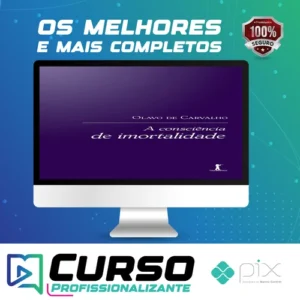 A Consciência de Imortalidade - Olavo de Carvalho