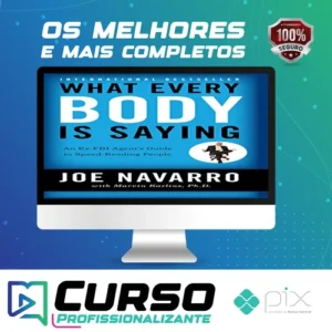 What Every Body Is Saying: An Ex-FBI Agent's Guide to Speed-Reading People - Joe Navarro e Marvin Karlins